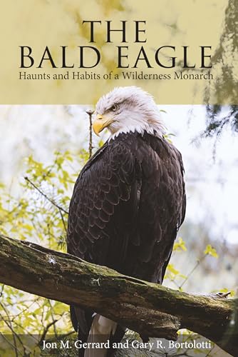 Beispielbild fr The Bald Eagle: Haunts and Habits of a Wilderness Monarch zum Verkauf von Wonder Book