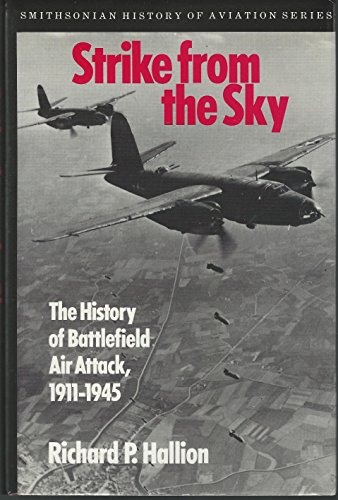 Strike from the Sky: History of Battlefield Air Attack 1911-1945.