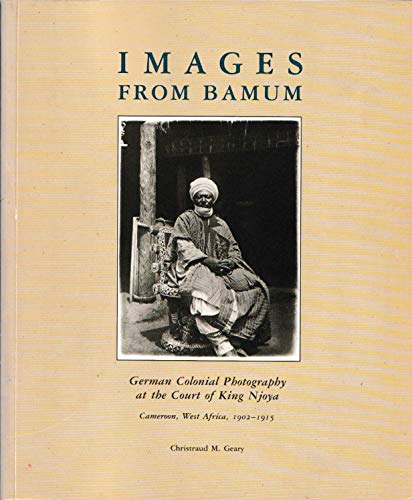 9780874744552: Images from Bamum: German Colonial Photography at the Court of King Njoya, Cameroon, West Africa, 1902-1915