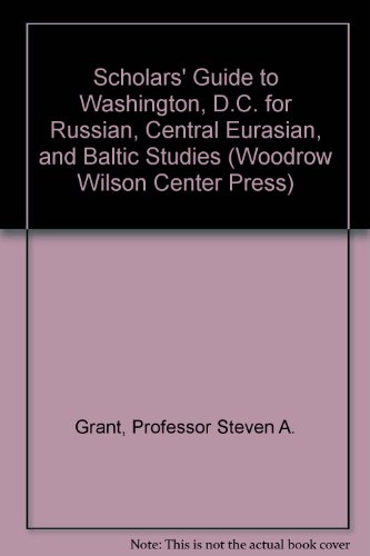 Beispielbild fr Scholars' Guide to Washington, D.C. for Russian, Central Eurasian, and Baltic Studies (Woodrow Wilson Center Press) zum Verkauf von Wonder Book