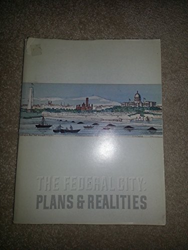 Imagen de archivo de The Federal City: Plans and Realities : The History a la venta por Wonder Book