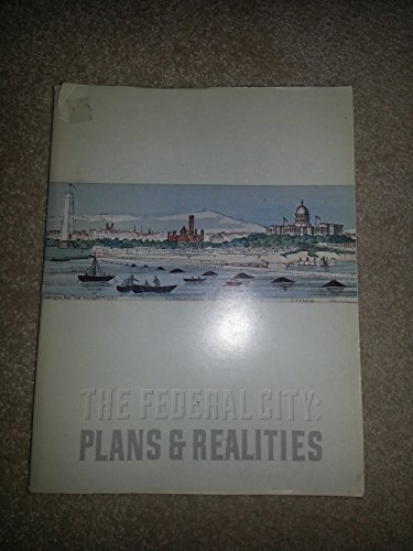 Stock image for The Federal City: Plans & Realities for sale by ThriftBooks-Atlanta