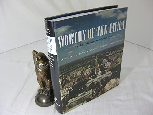 Beispielbild fr WORTHY OF THE NATION; THE HISTORY OF PLANNING FOR THE NATIONAL CAPITAL. zum Verkauf von David Hallinan, Bookseller