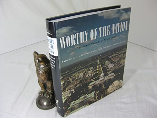 Imagen de archivo de Worthy of the Nation : The History of Planning for the National Capital a la venta por Better World Books