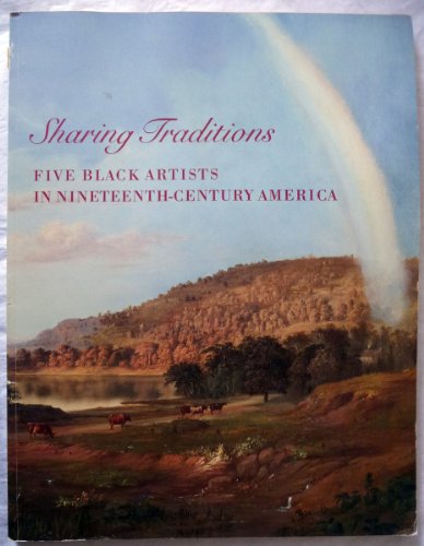 Imagen de archivo de Sharing Traditions: Five Black Artists in Nineteenth-Century America a la venta por Books of the Smoky Mountains