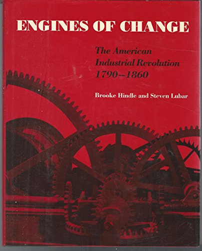 Imagen de archivo de Engines of Change : The American Industrial Revolution, 1790-1860 a la venta por Better World Books: West