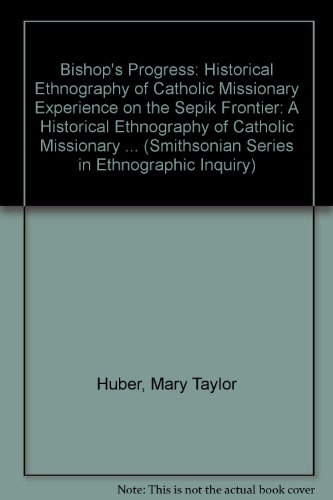 9780874745443: Bishop's Progress: Historical Ethnography of Catholic Missionary Experience on the Sepik Frontier (Smithsonian Series in Ethnographic Inquiry)