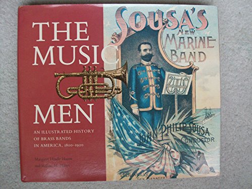 Imagen de archivo de Music Men: Illustrated History of Brass Bands in America, 1800-1920 a la venta por Books From California