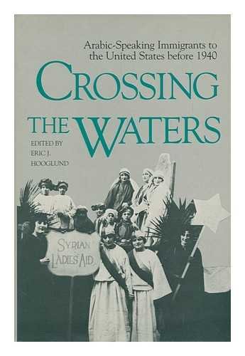 Beispielbild fr Crossing The Waters Arabic-speaking Immigrants To The United States Before 1940 zum Verkauf von Willis Monie-Books, ABAA