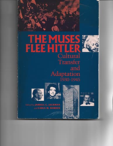9780874745559: The Muses Flee Hitler: Cultural Transfer and Adaptation, 1930-1945