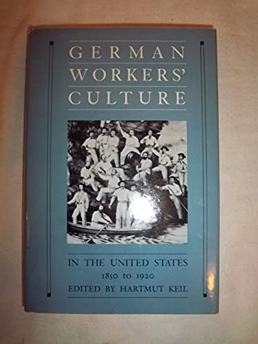 Beispielbild fr German Workers' Culture In The United States 1850 To 1920 zum Verkauf von Willis Monie-Books, ABAA