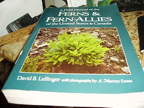 A Field Manual of the Ferns and Fern-Allies of the United States & Canada