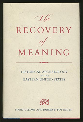 9780874746167: Recovery of Meaning: Historical Archaeology in the Eastern United States (ANTHROPOLOGICAL SOCIETY OF WASHINGTON SERIES)