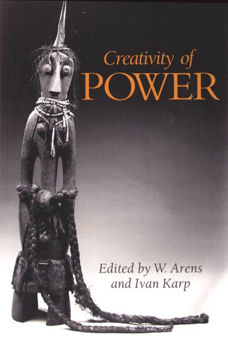 Creativity of Power: Essays on Cosmology and Action in African Societies - W. Arens (Editor), Ivan Karp (Editor)