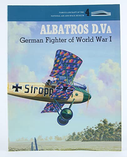 ALBATROS D.Va: German Fighter of World War I (Famous Aircraft of the National Air and Space Museum) (9780874746334) by Mikesh, Robert C.