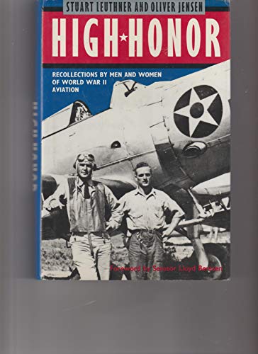 Beispielbild fr High Honor : Recollections by Men and Women of World War II Aviation zum Verkauf von Better World Books
