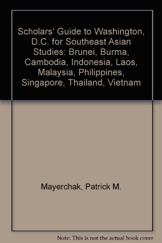 Scholars' Guide to Washington, D.C. for Southeast Asian Studies: Brunei, Burma, Cambodia, Indonesia, Laos, Malaysia, Philippines, Singapore, Thailand (Scholars' Guide to Washington, D.C., No. 9) (9780874746518) by Mayerchak, Patrick M.; Jacob, Louis A.; Shulman, Frank Joseph; Woodrow Wilson International Center For Scholars