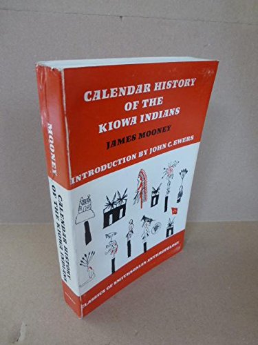 Calendar History of the Kiowa Indians (Classics of Smithsonian Anthropology) (9780874746556) by Mooney, James