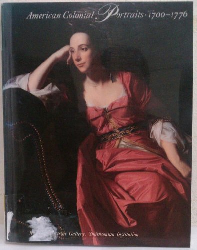 Imagen de archivo de American Colonial Portraits 1700-1776 a la venta por HPB-Emerald
