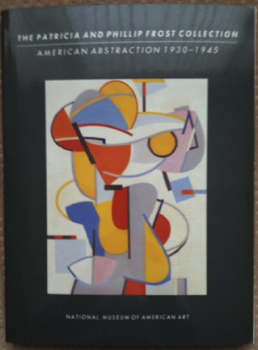 Beispielbild fr The Patricia and Phillip Frost Collection American Abstraction 1930-1945. zum Verkauf von Plurabelle Books Ltd