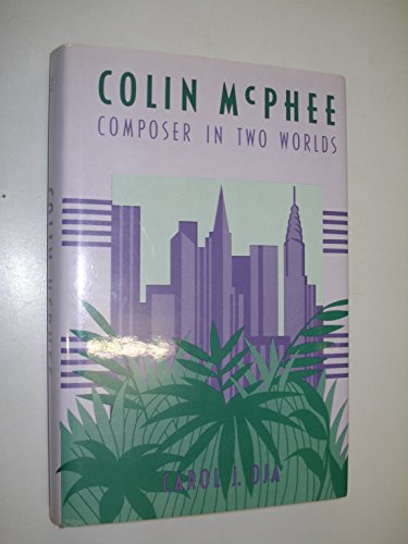 Beispielbild fr Colin McPhee : Composer in Two Worlds zum Verkauf von Better World Books