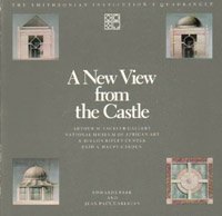 9780874747485: A New View from the Castle: The Smithsonian Institution's Quadrangle: Arthur M. Sackler Gallery, National Museum of African Art, S. Dillon Ripley Center, Enid A. Haupt Garden