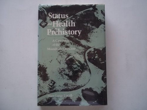 Status & Health in Prehistory : A Case Study of the Moundville Chiefdom (Series in Archaeological...