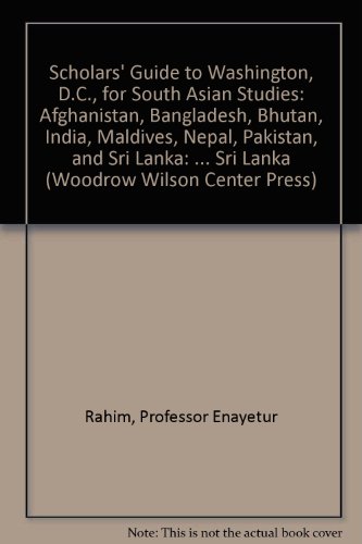 Stock image for Scholars' Guide to Washington, D.C., for South Asian Studies: Afghanistan, Bangladesh, Bhutan, India, Maldives, Nepal, Pakistan, and Sri Lanka (Woodrow Wilson Center Press) for sale by Books From California