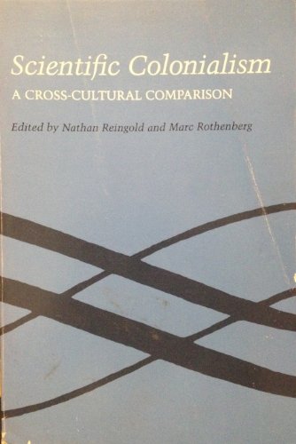 Stock image for Scientific Colonialism : A Cross-Cultural Comparison - Papers at a Conference at Melbourne, May 25-30, 1981 for sale by Better World Books