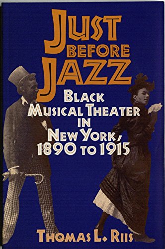 

Just Before Jazz Black Musical Theater in New York 1890 to 1915