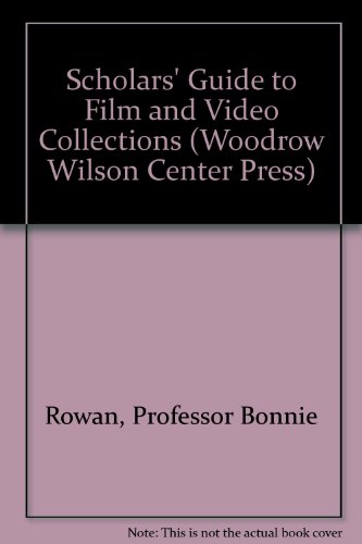 Stock image for Scholars' Guide to Film and Video Collections (Woodrow Wilson Center Press) for sale by HPB-Movies