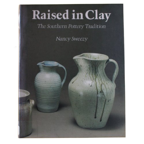 Stock image for Raised in Clay: The Southern Pottery Tradition for sale by TotalitarianMedia