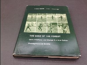 The Edge of the Forest - Land, Childhood, and Change in a New Guinea Protoagricultural Society
