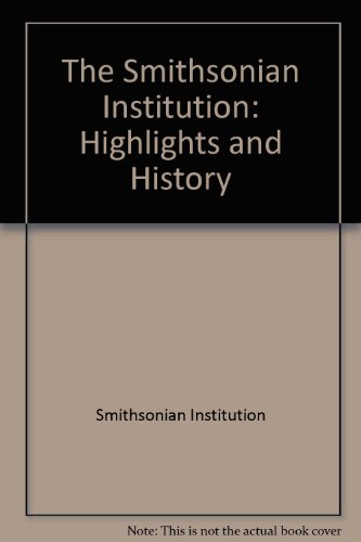 The Smithsonian Institution: Highlights and History (9780874748970) by Smithsonian Institution