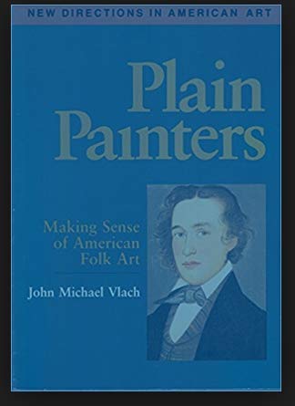 Beispielbild fr Plain painters: Making sense of American folk art (New directions in American art) zum Verkauf von Wonder Book