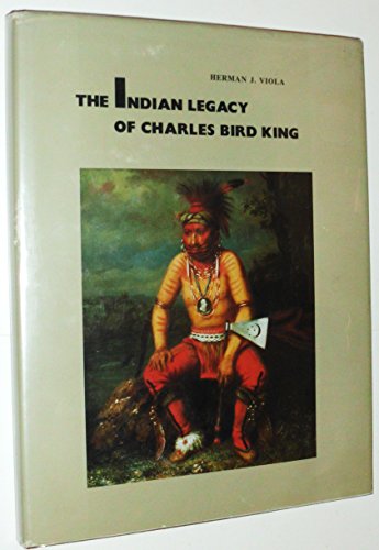Imagen de archivo de The Indian Legacy of Charles Bird King (Smithsonian Institution Press publication ; no. 6256) a la venta por Books From California