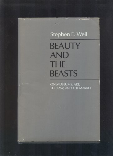 Beispielbild fr Beauty and the Beasts: On Museums, Art, the Law and the Market zum Verkauf von Anybook.com