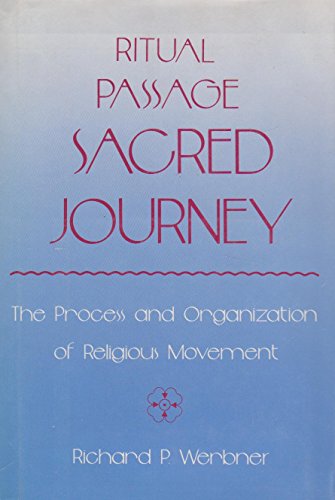 Imagen de archivo de Ritual Passage, Sacred Journey : The Form, Process, and Organization of Religious Movement a la venta por Better World Books