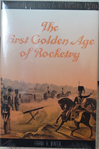 9780874749878: The First Golden Age of Rocketry: Congreve and Hale Rockets of the Nineteenth-Century