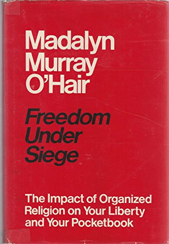 Freedom under siege: The impact of organized religion on your liberty and your pocketbook