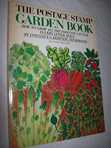 Beispielbild fr The Postage Stamp Garden Book : How to Grow All the Food You Can Eat in Very Little Space zum Verkauf von Better World Books: West