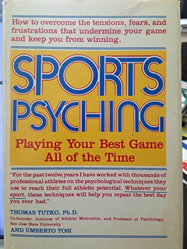 Beispielbild fr Sports Psyching : Playing Your Best Game All of the Time zum Verkauf von Better World Books