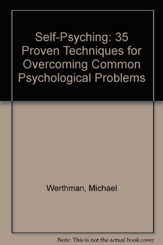 Self-Psyching: 35 Proven Techniques for Overcoming Common Psychological Problems (9780874770643) by Werthman, Michael