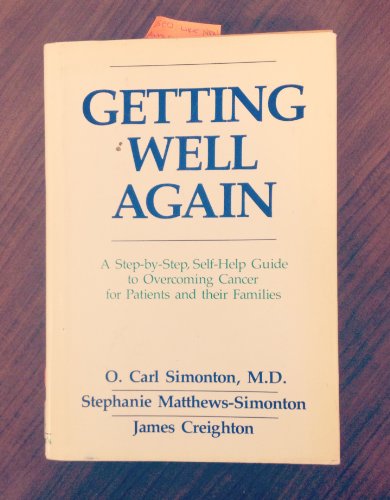 Beispielbild fr Getting Well Again : A Step-by-Step Self-Help Guide to Overcoming Cancer for Patients and Their Families zum Verkauf von Better World Books