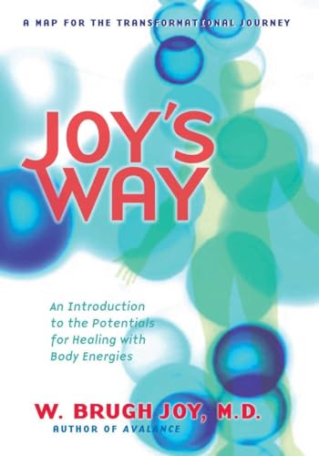 Imagen de archivo de Joy's Way, A Map for the Transformational Journey: An Introduction to the Potentials for Healing with Body Energies a la venta por Dream Books Co.