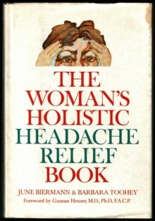 Woman's Holistic Headache Relief Book (9780874770865) by Biermann, June; Toohey, Barbara