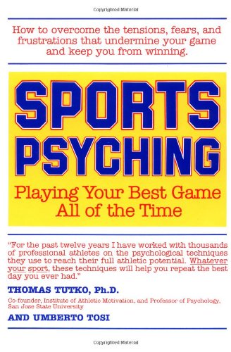 Imagen de archivo de Sports Psyching : Playing Your Best Game All of the Time a la venta por Better World Books