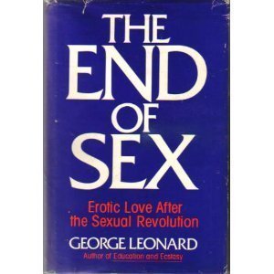 9780874771787: The End of Sex: Erotic Love After the Sexual Revolution