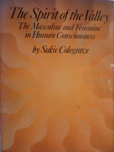 Beispielbild fr THE SPIRIT OF THE VALLEY the Masculine and Feminine in the Human Psyche zum Verkauf von Gian Luigi Fine Books