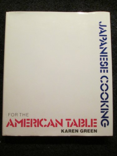 Japanese Cooking for the American Table (9780874772159) by Green